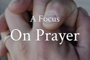 A Focus On Prayer